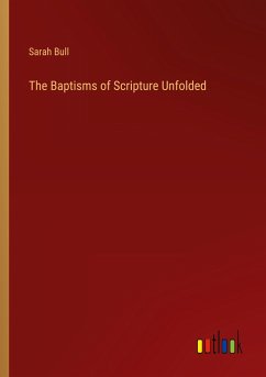 The Baptisms of Scripture Unfolded - Bull, Sarah