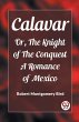 Calavar Or, The Knight of The Conquest... - Bild 1