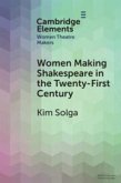 Women Making Shakespeare in the Twenty-First Century