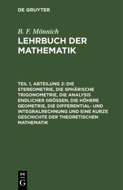 Cover Die Stereometrie, die sphärische Trigonometrie, die Analysis endlicher Größen, die höhere Geometrie, die Differential- und Integralrechnung und eine kurze Geschichte der theoretischen Mathematik (eBook, PDF)