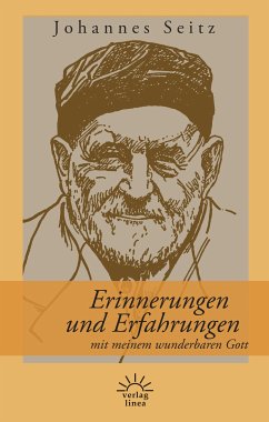 Erinnerungen und Erfahrungen mit meinem wunderbaren Gott (eBook, ePUB) - Seitz, Johannes