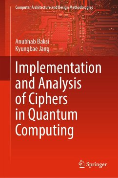 Implementation and Analysis of Ciphers in Quantum Computing (eBook, PDF) - Baksi, Anubhab; Jang, Kyungbae