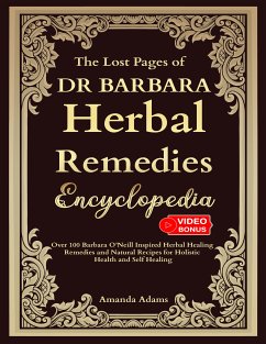 The Lost Pages of Dr Barbara Herbal Remedies Encyclopedia (eBook, ePUB) - Adams, Amanda