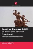 Bassirou Diomaye FAYE: Da prisão para o Palácio Presidencial