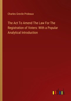 The Act To Amend The Law For The Registration of Voters: With a Popular Analytical Introduction