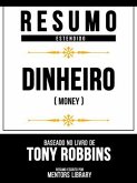 Resumo Estendido - Dinheiro (Money) - Baseado No Livro De Tony Robbins (eBook, ePUB)