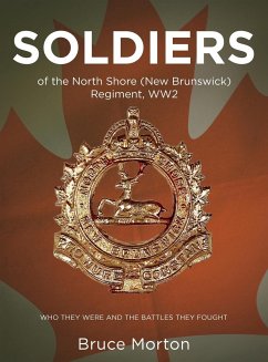 SOLDIERS of the North Shore (New Brunswick) Regiment, WW2 - Morton, Bruce