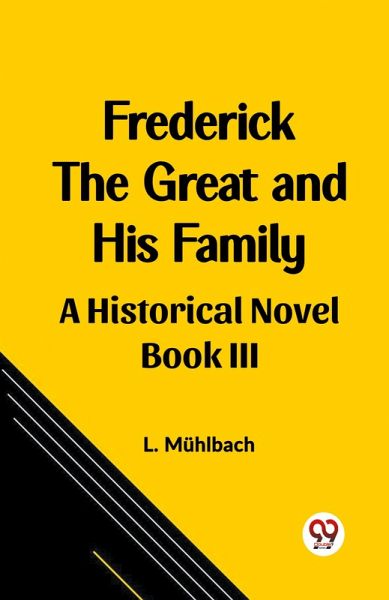 Frederick the Great and His Family A Historical Novel Book III
