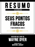 Resumo Estendido - Seus Pontos Fracos (Your Erroneous Zones) - Baseado No Livro De Wayne Dyer (eBook, ePUB)