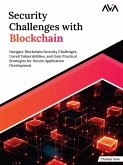Security Challenges with Blockchain: Navigate Blockchain Security Challenges, Unveil Vulnerabilities, and Gain Practical Strategies for Secure Application Development (eBook, ePUB)