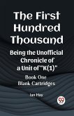 The First Hundred Thousand Being the Unofficial Chronicle of a Unit of &quote;K(1)&quote; BOOK ONE BLANK CARTRIDGES