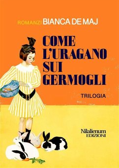 Come l'uragano sui germogli. Trilogia (eBook, ePUB) - de Maj, Bianca
