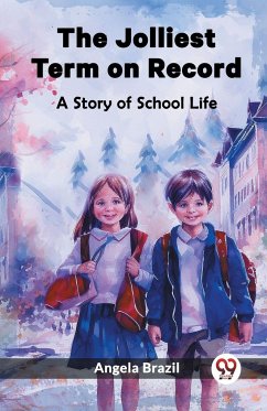 The Jolliest Term on Record A Story of School Life - Brazil, Angela