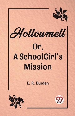 Hollowmell Or, A Schoolgirl's Mission - R. Burden, E.