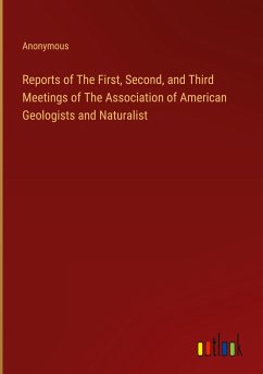 Reports of The First, Second, and Third Meetings of The Association of American Geologists and Naturalist