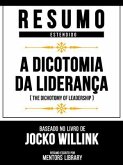 Resumo Estendido - A Dicotomia Da Liderança (The Dichotomy Of Leadership) - Baseado No Livro De Jocko Willink (eBook, ePUB)