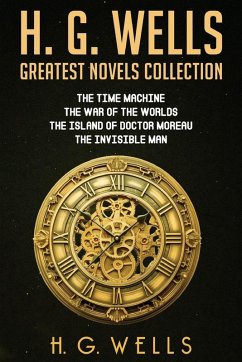 H. G. Wells Greatest Novels Collection - Wells, H. G. H. G. Wells Greatest Novels Collection - Wells, H. G.