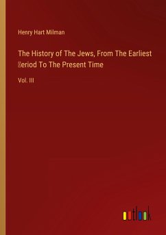 The History of The Jews, From The Earliest ¿eriod To The Present Time