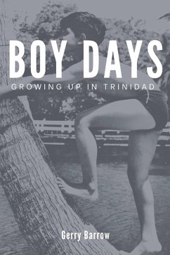 Boy Days (Growing up in Trinidad) (eBook, ePUB) Cover Boy Days (Growing up in Trinidad) (eBook, ePUB)