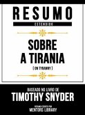 Resumo Estendido - Sobre A Tirania (On Tyranny) - Baseado No Livro De Timothy Snyder (eBook, ePUB)