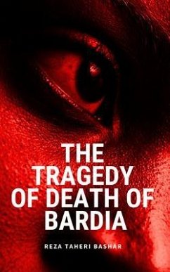 The Tragedy Of Death Of Bardia (eBook, ePUB) - Taheribashar, Reza