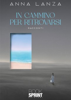 In cammino per ritrovarsi (eBook, ePUB) - Lanza, Anna