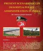 Present scenario of CPI (Maoist) and Police Administration in India (eBook, ePUB)