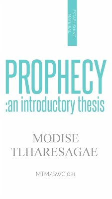 Prophecy: An Introductory Thesis (ESTABLISHING SERIES, #2) (eBook, ePUB) - Tlharesagae, Modise