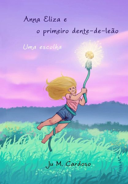 Anna Eliza e o primeiro dente-de-leão: uma escolha (eBook, ePUB)