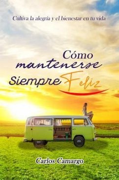 Cover Cómo Mantenerse Siempre Feliz (eBook, ePUB)