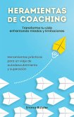 Herramientas de Coaching, transforma tu vida enfrentando miedos y limitaciones. Transforma tu vida enfrentando miedos y limitaciones (eBook, ePUB)