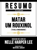 Resumo Estendido - Matar Um Rouxinol (To Kill A Mockingbird) - Baseado No Livro De Nelle Harper Lee (eBook, ePUB) Resumo Estendido - Matar Um Rouxinol (To Kill A Mockingbird) - Baseado No Livro De Nelle Harper Lee (eBook, ePUB)