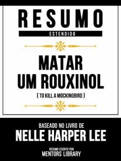 Resumo Estendido - Matar Um Rouxinol (To Kill A Mockingbird) - Baseado No Livro De Nelle Harper Lee (eBook, ePUB) - Mentors Library