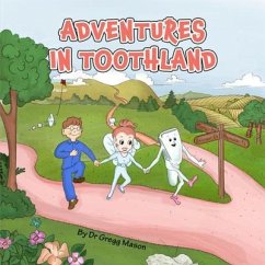Adventures in Toothland (eBook, ePUB) - Mason, Gregg B.