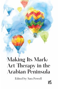 Making its Mark: Art Therapy in the Arabian Peninsula (eBook, ePUB) - Sara, Powell