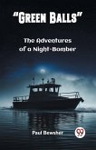 &quote;Green Balls&quote; The Adventures of a Night-Bomber