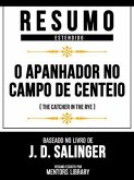 Resumo Estendido - O Apanhador No Campo De Centeio (The Catcher In The Rye) - Baseado No Livro De J. D. Salinger (eBook, ePUB) Resumo Estendido - O Apanhador No Campo De Centeio (The Catcher In The Rye) - Baseado No Livro De J. D. Salinger (eBook, ePUB)