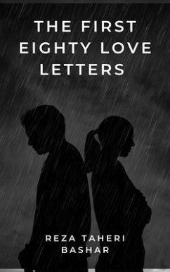 The First Eighty Love Letters (eBook, ePUB) - Taheribashar, Reza