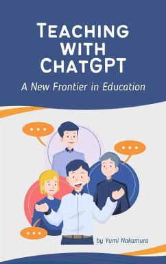 Teaching with ChatGPT: A New Frontier in Education (eBook, ePUB) - Nakamura, Yumi