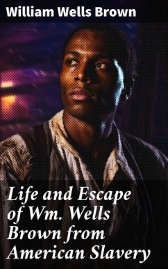Cover Life and Escape of Wm. Wells Brown from American Slavery (eBook, ePUB)