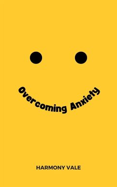 Overcoming Anxiety: A Personal Journey Towards Hope (eBook, ePUB) - Vale, Harmony