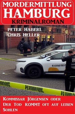 Kommissar Jörgensen oder Der Tod kommt oft auf leisen Sohlen: Mordermittlung Hamburg Kriminalroman (eBook, ePUB) - Haberl, Peter; Heller, Chris