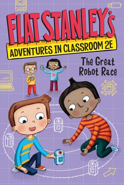 Flat Stanley's Adventures in Classroom 2E #4: The Great Robot Race (eBook, ePUB) Flat Stanley's Adventures in Classroom 2E #4: The Great Robot Race (eBook, ePUB)