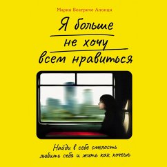 Cover Non voglio più piacere a tutti. Trova il coraggio di amare chi sei e vivere la vita che vuoi (MP3-Download)