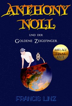 Anthony Noll und der goldene Zeigefinger (Final Cut) (eBook, ePUB) - Linz, Francis