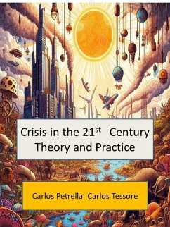 Crisis in the 21st Century - Theory and Practice (Crisis del Siglo XXI) (eBook, ePUB) - Petrella, Carlos; Tessore, Carlos
