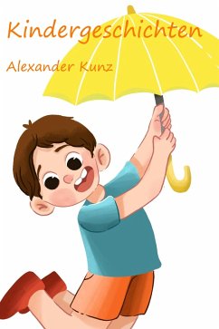 Kindergeschichten (eBook, ePUB) - Kunz, Alexander