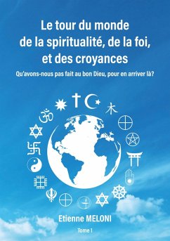 Le tour du monde de la spiritualité, de la foi, et des croyances (eBook, ePUB)