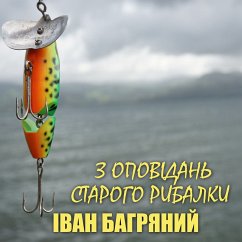 From the Tales of an Old Fisherman (MP3-Download) - Bagryany, Ivan