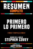 Resumen Completo - Primero Lo Primero (First Things First) - Basado En El Libro De Stephen Covey (eBook, ePUB)